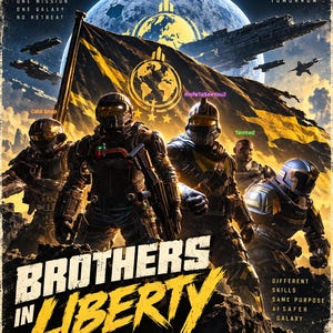 May include: A poster featuring the text HELLDIVERS and BROTHERS IN LIBERTY with four armored soldiers standing before a large yellow and black flag. The background shows a planet, spaceships, and the text ENLIST TODAY SPREAD DEMOCRACY ACROSS THE STARS.