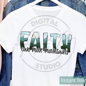 FAITH Can Move Mountains PNG for Sublimation or DTF, Christian Bible Verse Digital File, Religious Png
