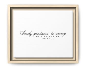 Surely Goodness & Mercy Psalm 23 Canvas Framed Print
