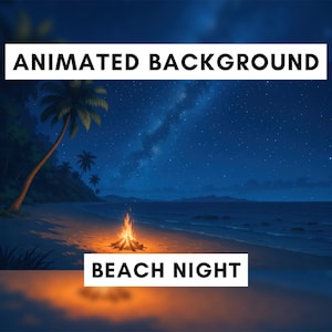 May include: An animated background featuring a night beach scene with a bright campfire on the sand, palm trees, and a starry sky. The text ANIMATED BACKGROUND and BEACH NIGHT is displayed in white boxes over the digital illustration.