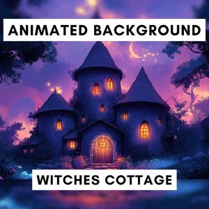 May include: An animated background image of a witches' cottage. The cottage is a dark blue color with glowing orange windows. The text "ANIMATED BACKGROUND" and "WITCHES COTTAGE" are displayed in white.