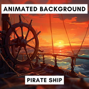 May include: An animated background of a pirate ship deck featuring a large wooden ship wheel in the foreground. The scene displays a vibrant orange and red sunset over a wavy ocean. The text ANIMATED BACKGROUND and PIRATE SHIP is visible.