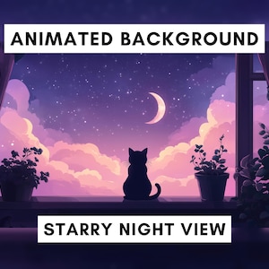 May include: An animated background image of a starry night view. A black cat silhouette sits on a windowsill, gazing at a crescent moon and a sky filled with stars. The scene is framed by a window with potted plants and curtains, with text that reads "ANIMATED BACKGROUND" and "STARRY NIGHT VIEW".