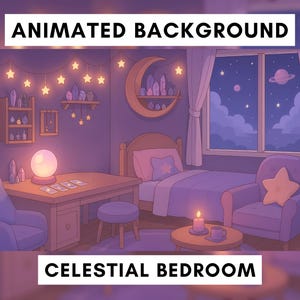 May include: An animated illustration of a celestial bedroom with a night sky view. The room features a bed, chairs, a desk with a crystal ball, and star-shaped lights. The text "ANIMATED BACKGROUND" and "CELESTIAL BEDROOM" are displayed.