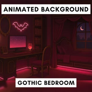 May include: An animated gothic bedroom scene featuring a desk, bed, and a neon bat sign. The room is lit with red lighting, and the text "ANIMATED BACKGROUND" and "GOTHIC BEDROOM" are displayed.