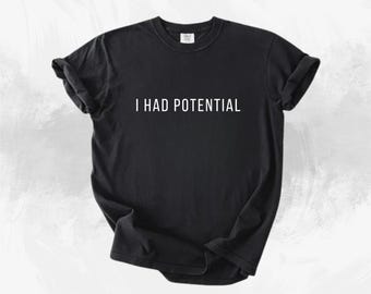I Had Potential Comfort Colors® Shirt, Project Hail Mary Quote
