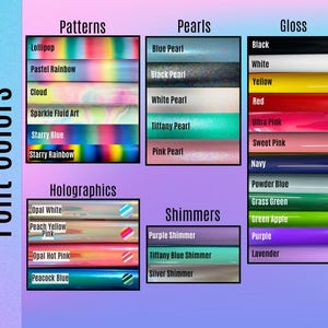 May include: A color chart titled Font Colors displaying various vinyl options categorized as Patterns, Pearls, Gloss, Holographics, and Shimmers. Each category lists specific color names like Lollipop, Blue Pearl, Black, Opal White, and Purple Shimmer.