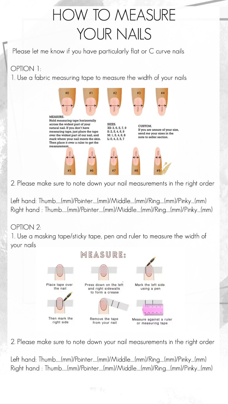 May include: A guide on how to measure your nails using a fabric measuring tape or masking tape, pen, and ruler. The guide includes instructions and diagrams showing how to measure the width of your nails. It also includes a table with different sizes for nails.