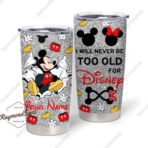 Mickey Tumbler, Personalized Tumbler, I Will Never Be Too Old For Disney, Mickey Mouse Tumbler, Disney Mickey Tumbler, Mickey Gift