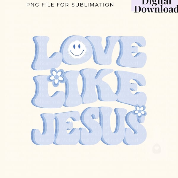 Love Like Jesus Png, Floral Christian Png, Boho Christian Png, Jesus Lover Png, Retro Christian Png, Scripture Sublimations