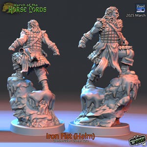 May include: Two grey 3D-printed figurines of a warrior, standing on a rocky base. The figures are in a dynamic pose, with detailed armour and clothing. The text "Iron Fist (Helm)" is visible, along with "March of the Horse Lords" and "2025 March". The base is 25mm.