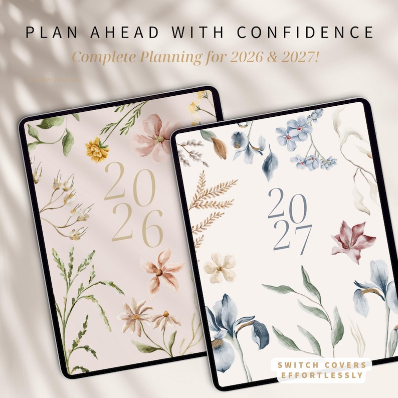 May include: Two digital planners with floral designs. One planner displays "2026" and the other "2027". The planners have a cream background with watercolor flowers in shades of pink, blue, yellow, and green. The text "PLAN AHEAD WITH CONFIDENCE" is at the top.