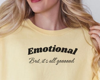 I'm Emotional Sweatshirt, Mental Health Sweater, Anxiety Shirt, Anxious AF, Mood Sweatshirt, Gift for her, Oversized Sweatshirt