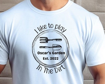 Custom Gardener Shirt, I Like To Play In The Dirt Shirt, Garden Gift, Gardening Gift, Personalized Garden Lover Gift, Gardening Lover,