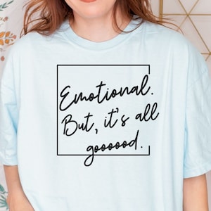 I&#39;m Emotional shirt, Funny Mental Health shirt, Best Friend Gift, Anxiety Depression shirt, Oversized tee