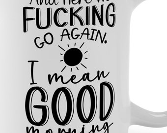 Here we go again Funny, sarcastic. Funny mug, mug for gift, White Ceramic Mug