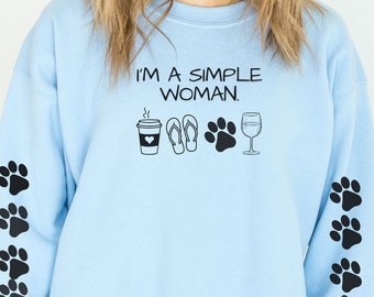 I'm A Simple Woman Shirt, Funny Women Shirt, Wine Lover Gifts, Coffee Lover Shirt, Dog Paw Shirt, Dog Lover Gifts, Dog Owner sweatshirt