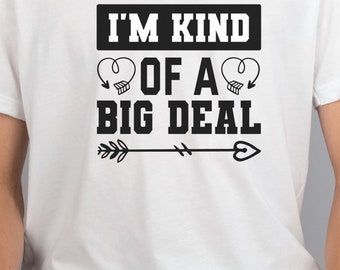 I'm kind of a big deal. Funny Quote Shirt, Sarcastic Tee, Smartass Shirt, Funny Sarcasm Shirt