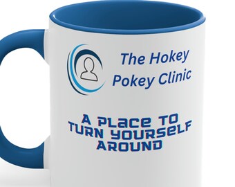 The hokey pokey clininc. Funny Coffee Mug, Sarcastic. Accent Coffee Mug, 11oz