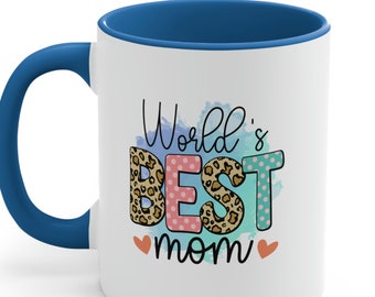 World's Best mom ever. Mother's Day Mug, Ceramic Mug, Gift For Mom, , Holiday Gift, Gift For mom. Accent Coffee Mug, 11oz