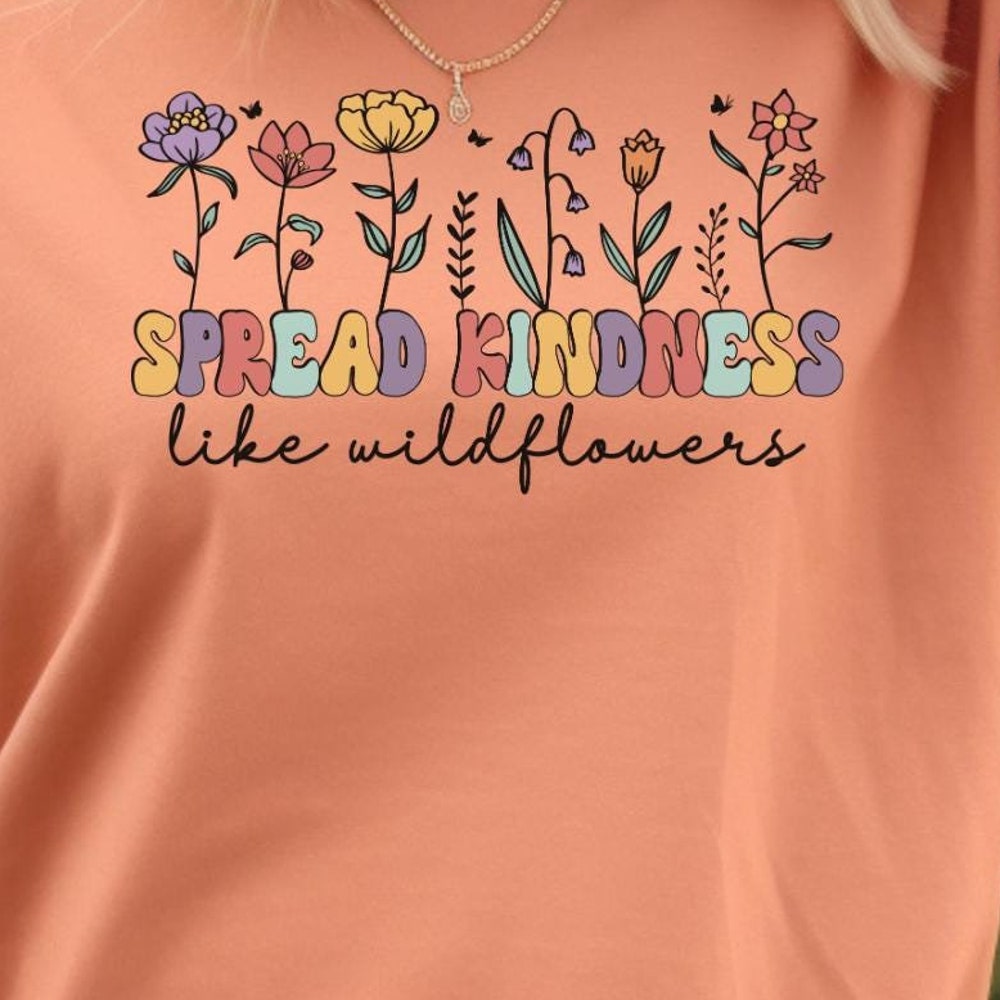 Kind Shirt, Flower Shirt, Shirts For Women, Inspirational Shirt,Kindness Shirt, Spread Kindness Shirt, Motivational Shirt, Be Kind Shirt Decanow