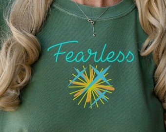 Fearless shirt, Empowered Woman, Girl Power shirt, Inspirational Motivational Positive T-shirt, ladies comfort shirt