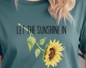 Camisa personalizada de girasol, camisa de girasol, deja entrar el sol, camiseta de girasol, camisa floral, camiseta floral, regalo para ella, camiseta de dama