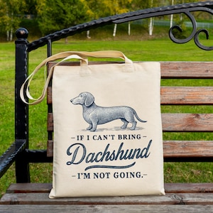 Dachshund Lover Tote Gift Bag, If I Can&#39;t Bring My Bassotto, Funny  Weiner Dog Tote Bag, Reusable Eco Tote bag for dog lover, Gift for Doxie