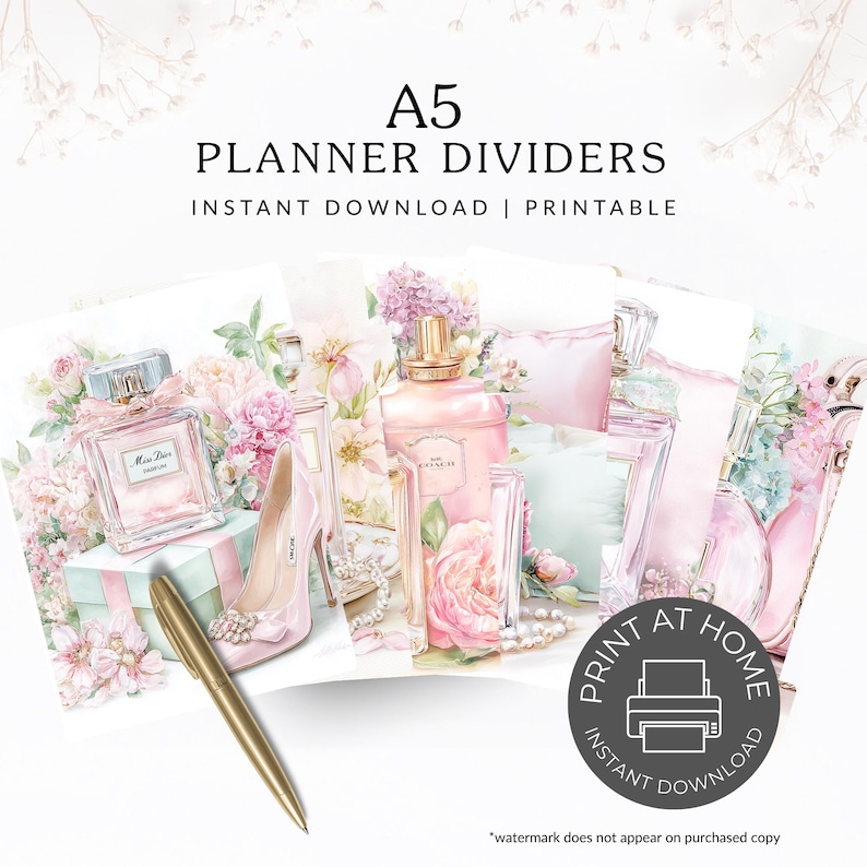 May include: A5 planner dividers with a floral and perfume theme. The image features a gold pen, a high-heeled shoe, perfume bottles, and the text "PLANNER DIVIDERS" and "PRINT AT HOME". The dividers are in soft pink and pastel colors.