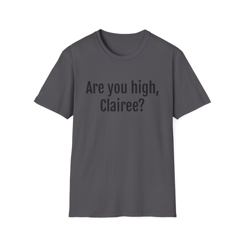 Are You High Clairee Funny Shirt Steel Magnolias Shirt Etsy