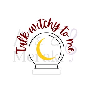 Talk Witchy to Me SVg