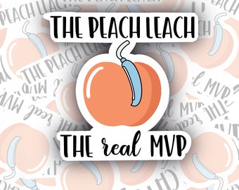 The Peach Leach - Dark Humor Nurse Sticker - Nurse Sticker - Nurse Gift - Tumbler Sticker - Laptop Sticker - Water Bottle Sticker