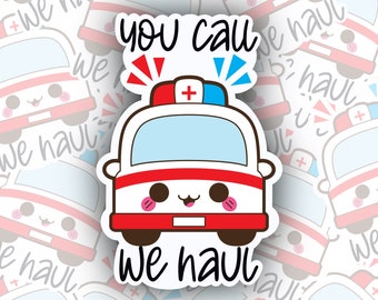 You Call, We Haul - Dark Humor Sticker - Nurse Sticker - Nurse Gift - Tumbler Sticker - Laptop Sticker - Water Bottle Sticker
