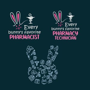 May include: A white bunny rabbit with pink ears and a pharmacy symbol above it. The text "Every bunny's favorite PHARMACIST" is below the bunny. A second bunny with the text "Every bunny's favorite PHARMACY TECHNICIAN" is on the right side of the image. The background is dark blue. A white bunny rabbit made of pharmacy-related icons is in the center of the image.