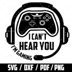 May include: Black and white graphic design of a video game controller with headphones and the text "I can't hear you I'm gaming".