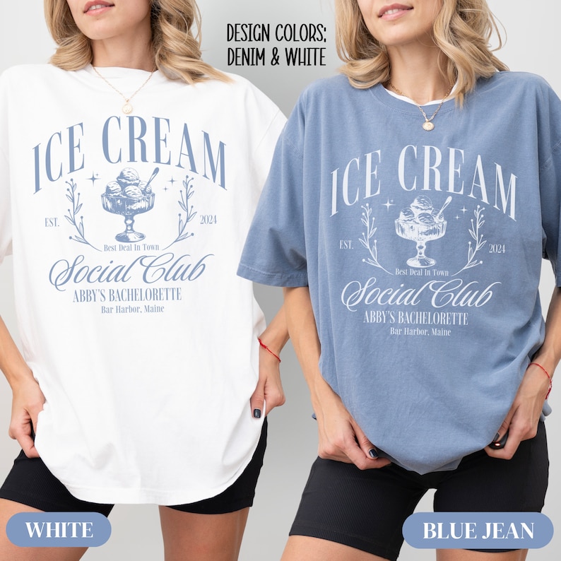 May include: Two oversized t-shirts with a blue ice cream graphic and the text "ICE CREAM EST. 2024 Best Deal In Town Social Club ABBY'S BACHELORETTE Bar Harbor, Maine". The t-shirts are shown in white and blue jean colors.