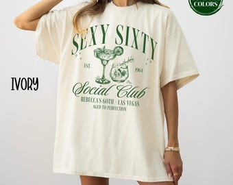 Comfort Colors 60th Birthday Shirt Custom Cocktail Social Club Shirt Sexy Sixty 60th Birthday Party Matching Girls Trip 60th Birthday Gift