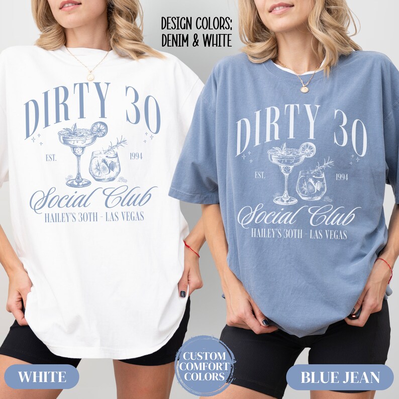 May include: Two women wearing t-shirts with the text "Dirty 30 Social Club Hailey's 30th - Las Vegas" printed on them. The shirts are available in white and blue jean colors.