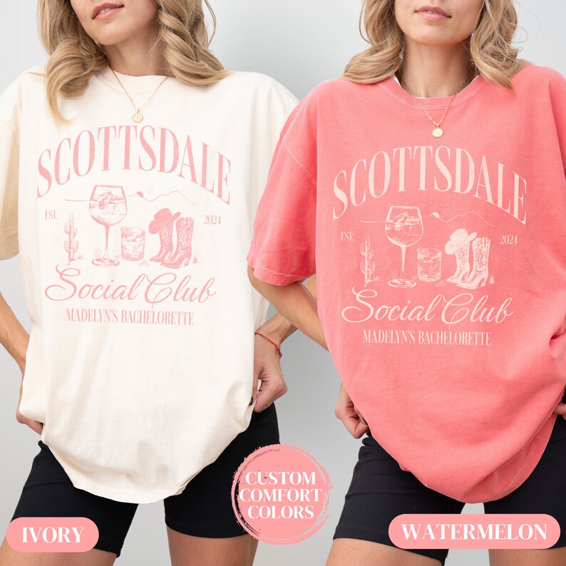 May include: Two women wearing t-shirts with the text "Scottsdale Social Club" in pink. The shirts are on a white and a watermelon colored background. The text "Est. 2024" and "Madelyn's Bachelorette" are also on the shirts.