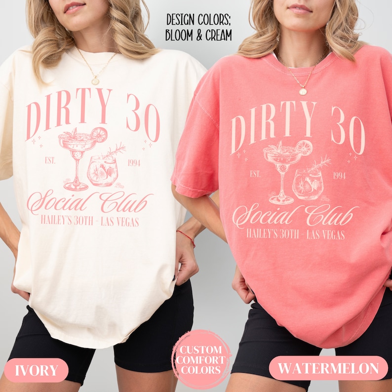 May include: Two t-shirts with the text "Dirty 30 Social Club Hailey's 30th - Las Vegas" in pink lettering. The shirts are in ivory and watermelon colors.