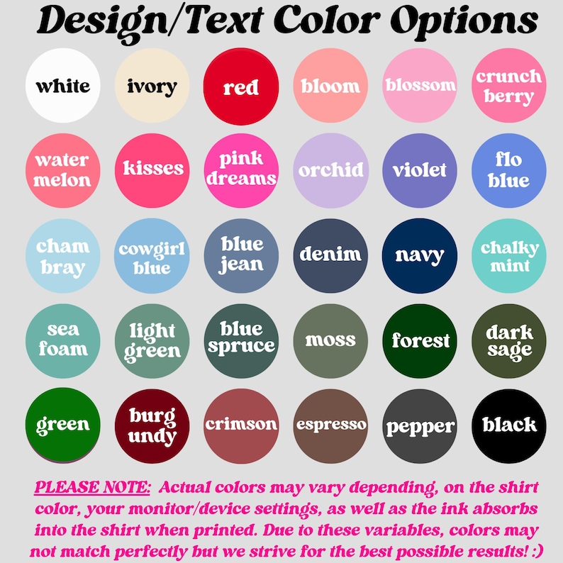 May include: A color chart with text options for design, featuring a variety of colors in circular shapes. Colors include white, red, blue, green, and black, with names like "pink dreams" and "sea foam". The text "Design/Text Color Options" is at the top.
