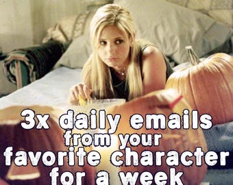 Custom Emails from your Favorite Character 3x daily for a Week