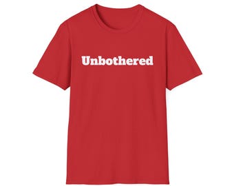 Unbothered shirt, Tee with bold text, Minimalist graphic tee, Relaxed attitude apparel