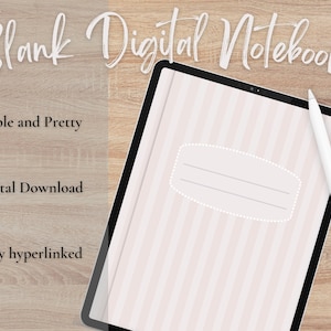 May include: A digital notebook with a pink and white striped cover. The notebook is on a tablet with a stylus next to it. The text "Blank Digital Notebook" is at the top of the image. The text "Simple and Pretty", "Digital Download", and "Fully hyperlinked" are below the notebook.