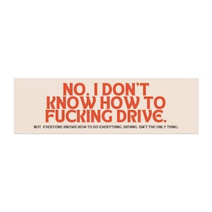 Funny Car Magnet: 'No, I Don't Know How to F***ing Drive' - ITYSL Inspired image 1