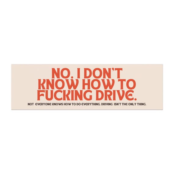 Funny Car Magnet: 'No, I Don't Know How to F***ing Drive' - ITYSL Inspired