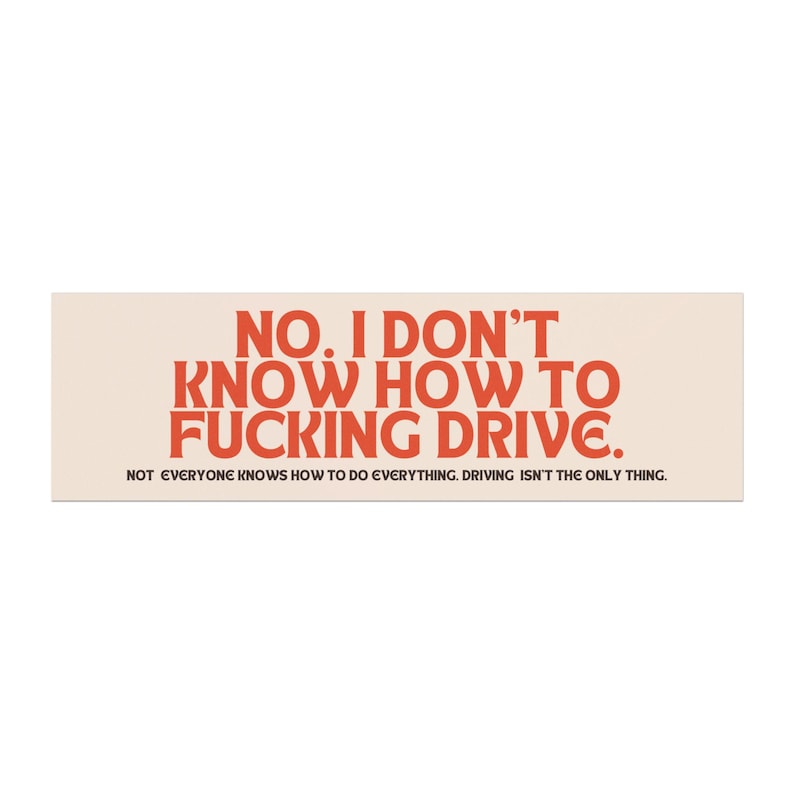 Funny Car Magnet: 'No, I Don't Know How to F***ing Drive' - ITYSL Inspired image 1