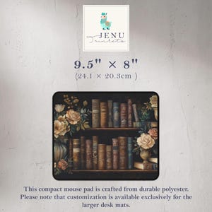 May include: A mouse pad featuring a bookshelf filled with vintage books and floral accents. The pad is 9.5 inches by 8 inches (24.1 cm x 20.3 cm).