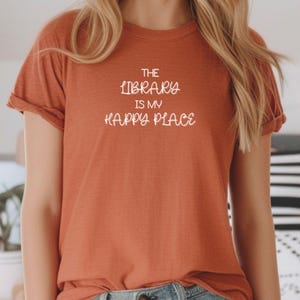 The Library is my Happy Place Tee, Book Lover Shirt, Reading T-shirt, Literary Gift, Introvert Shirt, Librarian Shirt, Reader Gift