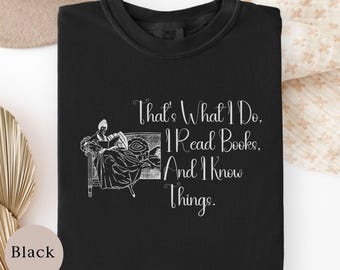 I Read Books and I Know Things T-Shirt, Reading Shirt, Book Lover Tee